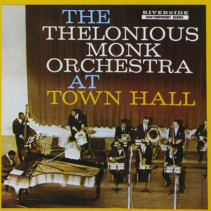 Thelonious Monk Orchestra At Town Hall